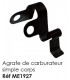AGRAFE DE CARBURATEUR SIMPLE CORPS